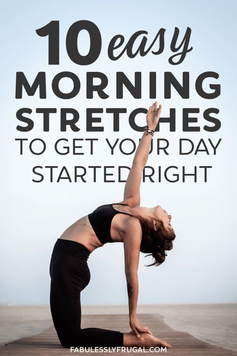 10 Best Morning Stretches to Wake Up Your Body - Fabulessly Frugal Morning Stretches Routine, Increase Mobility, Morning Stretch, Quad Stretch, Full Body Stretch, Morning Stretches, Back Stretches For Pain, Stretch Routine, Meditation Exercises