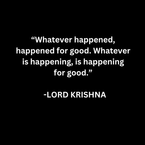 “Whatever happened, happened for good. Whatever is happening, is happening for good.” Gita Quotes, Good Lord, Bhagavad Gita, God Illustrations, Lord Krishna, Sparkle, Illustrations, Quotes, Quick Saves