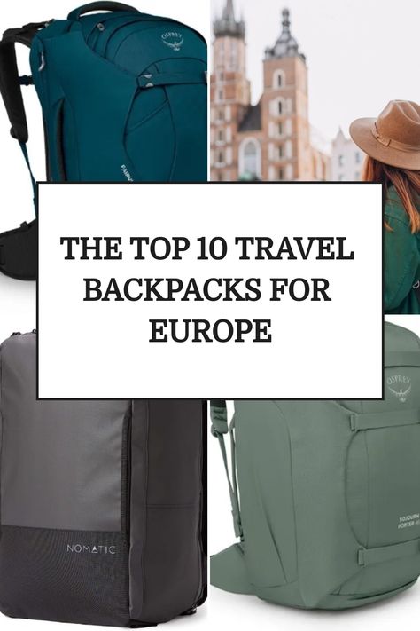 Three different travel backpacks with a text overlay reading "The top 10 travel backpacks for Europe" indicating a selection of recommended bags for European travel. Backpacking Outfits, Best Backpacks, Best Travel Backpack, Europe Travel Outfits, Travel Through Europe, Travel Chic, Packing For Europe, Budget Friendly Travel, Mens Backpack Travel