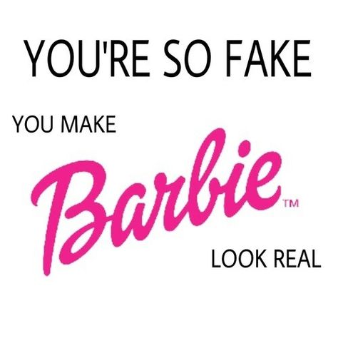 You're so fake you make barbie look real Af Quotes, Independent Quotes, Fake Quotes, Quotes Sassy, Barbie Look, Fake Family, Barbie Quotes, Fake People, Fake Friends