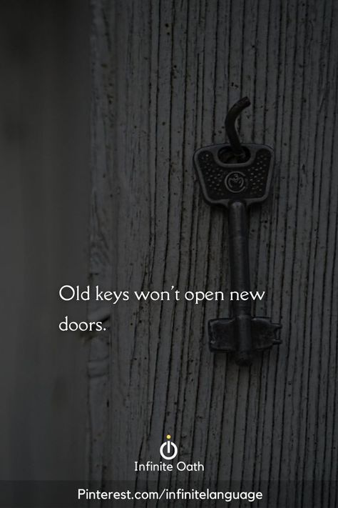 Old keys won't open new doors. Old Keys Dont Open New Doors Quotes, Old Keys Wont Open New Doors, Quotes About Keys, Open Door Quotes, Door Quotes, Key Quotes, Think Different, Old Key, Old Keys