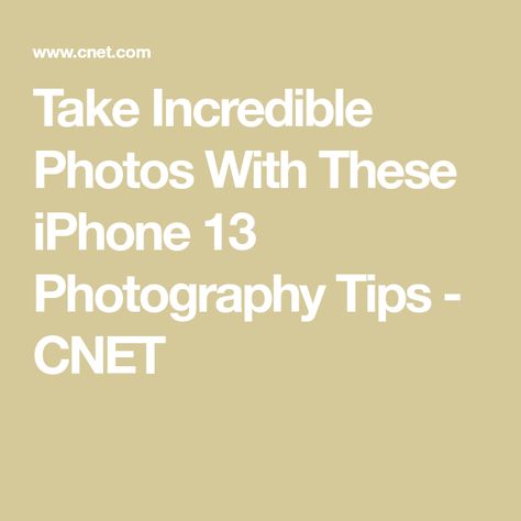 Take Incredible Photos With These iPhone 13 Photography Tips - CNET I Phone Photography Tips, Iphone 13 Photography, I Phone Photography, I Phone 13, Film Effect, Incredible Photos, Afraid Of The Dark, Editing Apps, Shop Window Displays