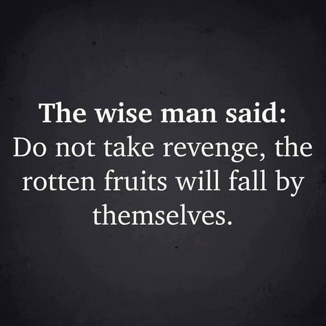 Revenge Quotes, Wise Men Say, Wise Man, Karma Quotes, Quotable Quotes, Sarcastic Quotes, Reality Quotes, Wise Quotes, True Words