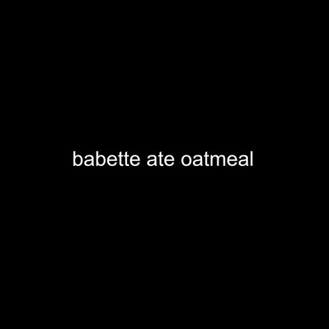 Babette ate oatmeal. -Gilmore Girls Gilmore Quotes, Babette Ate Oatmeal, Rory And Jess, Honeymoon Phase, Steve Harrington, Png Icons, Rory Gilmore, Wall Posters, Care About You