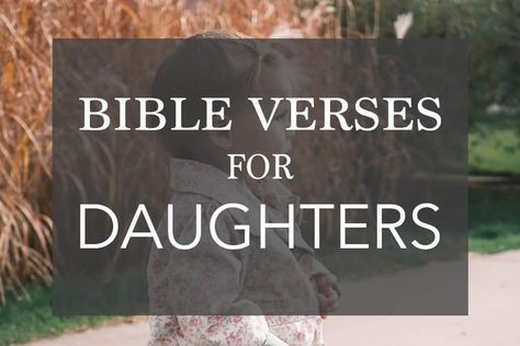 Bible Verses For Daughters Scriptures, Biblical Quotes For Daughters, Daughters Bible Verse, Daughter Scripture Quotes, Bible Verse About Daughters, Bible Verses For Daughters Birthday, Scripture For My Daughter, Bible Quotes For Daughters, Christian Daughter Quotes From Mom