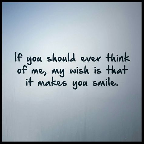 I'm always thinking of you. And it always makes me smile. Mostly your voice, and your sense of humor. And that laugh.... Love it. And how could I not smile when I think of the one and only girl I'll ever love? You're so silly. Dork :) The First Person You Think Of Quote, Thinking Of You Quotes For Him, Quotes For Him Love, Thinking Of You Quotes, Sweet Romantic Quotes, First Love Quotes, Personal Growth Quotes, Always Thinking Of You, Soulmate Quotes