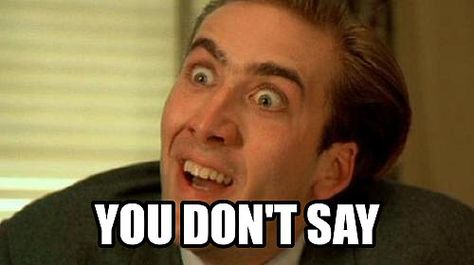 You don't say?! Nicholas Cage Meme, Nicholas Cage, Vampire Kiss, Celebrity Facts, Nicholas Hoult, David Fincher, Film Horror, You Dont Say, Film Disney