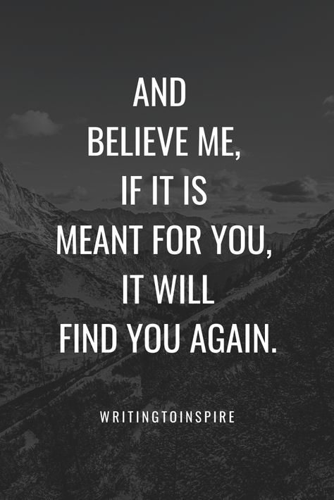 If It’s Yours It Will Come Back, If It's Meant To Be It'll Be Quotes, The Person Who Is Meant For You, You Know Where To Find Me Quotes, Whatever Is Meant For Me Will Find Me, If Something Is Destined For You, If It’s Meant For You Quotes, What Is For You Will Find You, What Is Meant For You Will Find You