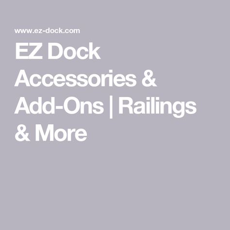 EZ Dock Accessories & Add-Ons | Railings & More Ez Dock, Water Blob, Dock Accessories, Lake Dock, Floating Dock, Boat Lift, Boat Slip, Paddle Boat, Emergency Management