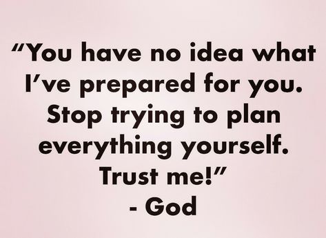 Prepare For What You Pray For, Gods Guidance, Stop Trying, Biblical Quotes, You Have No Idea, Gods Promises, Spiritual Inspiration, Encouragement Quotes, Quotes About God