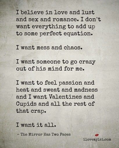 I want Valentines and Cupids and all the rest of that crap. I want it all! Under Your Spell, I Believe In Love, Love And Lust, I Want To Be, Hopeless Romantic, Romantic Quotes, New Girl, Meaningful Quotes, The Words