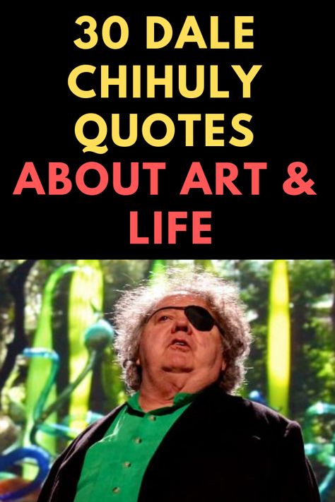 Dale Chihuly (born on September 20, 1941, in Tacoma, Washington) is an American entrepreneur and glass sculptor who is best known for his marvelous and unique works with glass.  Here is a list of 30 Dale Chihuly Quotes.  #quotes, #dalechihuly, #30 DaleChihulyQuotes Chilhuly Glass Dale Chihuly, Chiluly Glass Dale Chihuly, Chihuly Glass Art, Dale Chihuly Art Projects, Chihuly Chandelier, Quotes About Art, Hand Blown Glass Chandelier, Hand Blown Glass Art, Classroom Art Projects