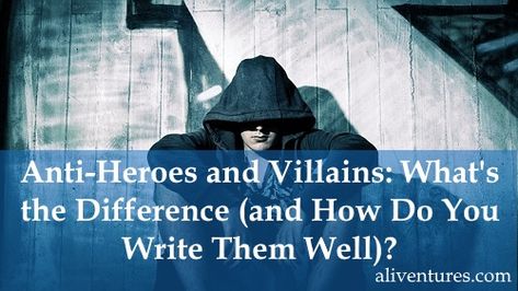 Anti-Heroes and Villains: What's the Difference (and How Do You Write Them Well)? | Aliventures Dark Hero, Character Writing, Complex Characters, Hero Quotes, Improve Writing, Writing Things, Writing Lists, Writing Notes, Writer's Workshop