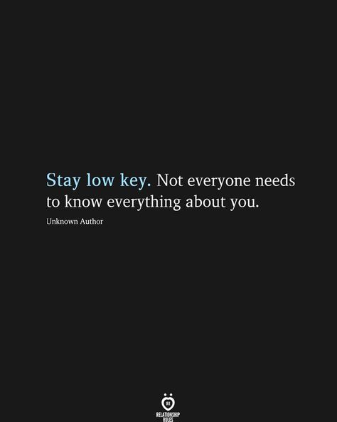 Not About You, Low Key Relationship Quotes, Quotes For Low Self Worth, Not Everything Is About You, Stay Lowkey Quotes, Stay Private Quotes, Nobody Cares About You Quotes, Private Life Aesthetic, Low Key Quotes