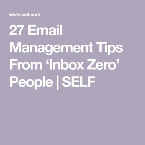 27 Email Management Tips From ‘Inbox Zero’ People | SELF Email Organization Tips, Email Organization, Gmail Hacks, Email Management, Excel Dashboard, Excel Formulas, Technology Hacks, Business Basics, Self Organization