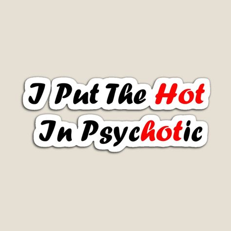 Get my art printed on awesome products. Support me at Redbubble #RBandME: https://www.redbubble.com/i/magnet/I-Put-The-Hot-In-Psychotic-by-TheDevilStore/70291174.TBCTK?asc=u I Put The Hot In Psychotic, Hot In Psychotic, I Love Him, Love Him, My Art, Awesome Products, Magnets, For Sale, Books