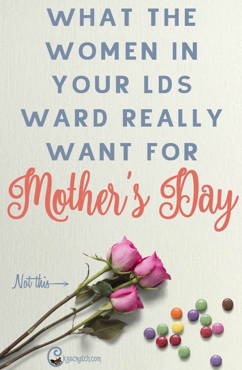 Yep, this is so true- especially #1- what LDS women want for Mother's Day in their ward Relief Society Gifts, Lds Relief Society Activities, Lds Handouts, Morhers Day, Relief Society Crafts, Gordon B Hinckley, Message For Mother, Relief Society Lessons, Lds Relief Society