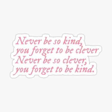 Never Be So Kind You Forget To Be Clever Tattoo, Taylor Swift Motto, Taylor Swift Quotes Stickers, Never Be So Kind You Forget To Be Clever, Taylor Swift Reputation Quotes, Taylor Swift Lyrics Stickers, Speak Now Stickers, Reputation Stickers, Evermore Stickers