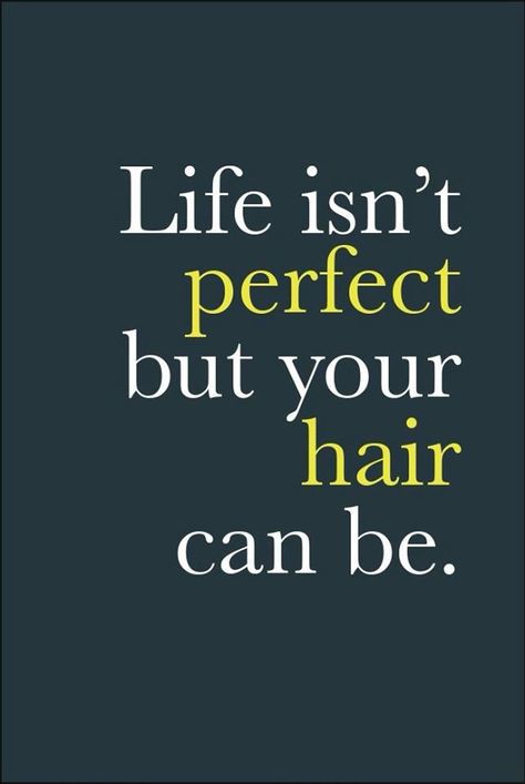 Life isn't perfect but your hair can be. Hair Quotes Funny, Hair Salon Quotes, Stylist Quotes, Hairdresser Quotes, Hairstylist Quotes, Salon Quotes, Hair Quotes, Look Short, Super Hair