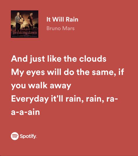 “and just like the clouds my eyes will do the same, if you walk away. everyday it’ll rain, rain, rain” Rain Lyrics Quotes, It Will Rain Bruno Mars Spotify, It Will Rain Bruno Mars, Rain Lyrics, Bruno Mars Lyrics, Sunday Song, It Will Rain, Gloomy Sunday, Runner Quotes