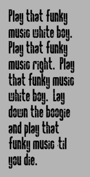 Wild Cherry - Play That Funky Music - song lyrics, music lyrics, song quotes, music quotes, songs Wild Cherry Band, Rock Quotes, Rock Music Lyrics, Play That Funky Music, Quotes Songs, Lyric Shirts, Lyrics To Live By, Great Song Lyrics, Funky Music