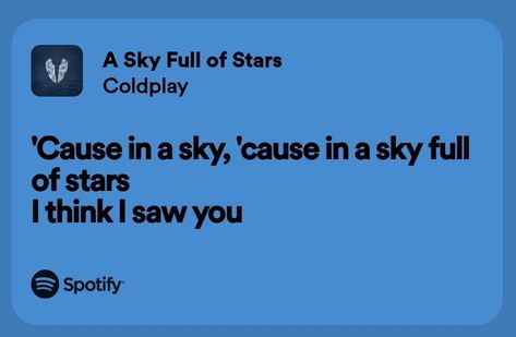 Sky Full Of Stars Quotes, Cold Play Lyrics, Sky Full Of Stars Aesthetic, Coldplay Lyrics Quotes, Skyfall Lyrics, City Of Stars Lyrics, Coldplay Sky Full Of Stars, Coldplay Song Lyrics, Coldplay Spotify