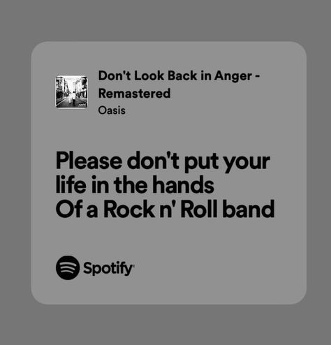 Oasis Quotes, Oasis Lyrics, Oasis Music, Look Back In Anger, Drunk Texts, Not Aesthetic, Yearbook Quotes, Fav Song, Rock And Roll Bands