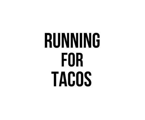 Running for Tacos design for Runners! Perfect as a gift for yourself, family member or friend for Christmas or a birthday!            running quotes, running motivation, running workout, running for beginners Short Running Quotes, Running Quotes Funny, Motivation Running, Sole Sisters, Running Humor, Running Quotes, Running Inspiration, Running For Beginners, Workout Running