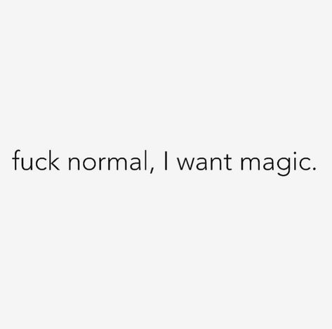 Not Normal Quotes, What Is Normal Quotes, Back To Normal Quotes, I Want Magic Quotes, Normalize Quotes, Normality Quotes, Rebirth Wallpaper, I Want A Tattoo, No Risk No Magic