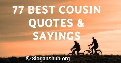 Here is a list of 77 Best Cousin Quotes & Sayings.   Cousin Quotes & Sayings   “Cousins are friends that will love you forever.” – Constance Richards   “Friends are forever, cousins are for life!”   “Cousins are cool to see, impossible to forget and true to your heart.”   “Time passes and we […] Cousin Sayings, Cousin Quotes And Sayings, Poems For Boys, Best Cousin Quotes, Birthday Cousin, Nephew Quotes, Little Brother Quotes, Heart Time, Aunt Quotes