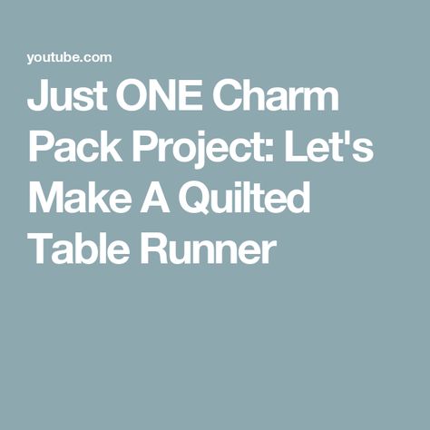 Just ONE Charm Pack Project: Let's Make A Quilted Table Runner Charm Pack Quilt Patterns Table Runner, Charm Pack Table Runner, Charm Pack Projects, Quilted Runners, One Layer Cake, Layer Cake Quilt, Charm Pack Quilt Patterns, One Layer Cakes, Quick Projects