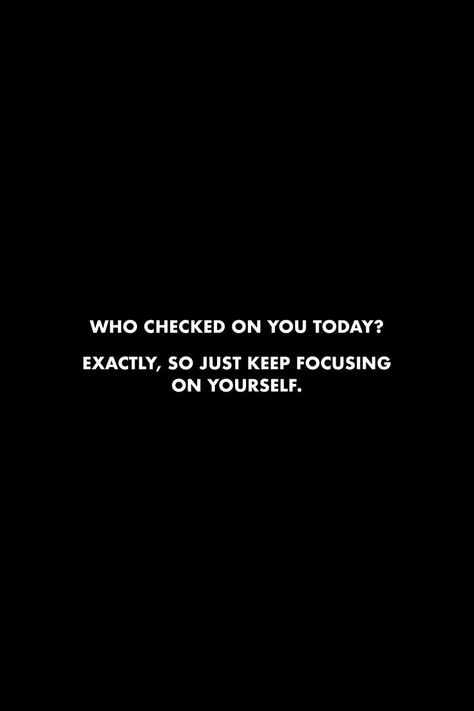 Just For Today Quotes, Dont Leave Me Quotes, Improve Yourself Quotes, Appreciate You Quotes, Focusing On Yourself Quotes, Focusing On Yourself, Focus Quotes, Improvement Quotes, Support Quotes