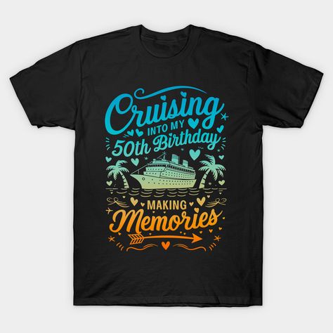 Cruising into my 50th birthday for cruise birthday party, birthday cruise theme party, family matching, birthday celebration, summer vacation, 50th birthday 2024, cruise party, cruising vacation, matching cruise ship, 50th birthday cruise gifts idea wishes -- Choose from our vast selection of Crewneck and V-Neck T-Shirts to match with your favorite design to make the perfect graphic T-Shirt. Pick your favorite: Classic, Boxy, Tri-Blend, V-Neck, or Premium. Customize your color! For men and wome… Cruise Theme Party, 50th Birthday Cruise, Cruise Birthday Party, Cruise Theme Parties, Cruise Theme, My 50th Birthday, Birthday Cruise, Cruise Gifts, Cruise Party