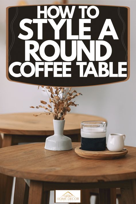 How To Style A Round Coffee Table - Home Decor Bliss Accessorize Round Coffee Table, Styled Round Coffee Table, Round Coffee Table Decor Farmhouse, How To Stage A Round Coffee Table, Styling A Round Coffee Table Decor, How To Decorate A Round Coffee Table Living Rooms, What To Put On A Coffee Table, Circle Coffee Table Styling, Round Wood Coffee Table Decor