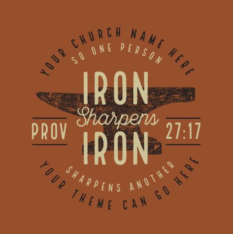 Men’s Ministry Logo, Iron Sharpens Iron Shirt, Mens Conference, Men's Ministry, Gods Plans, Church Shirt Designs, As Iron Sharpens Iron, Scripture Shirts, Awesome Shirt Designs