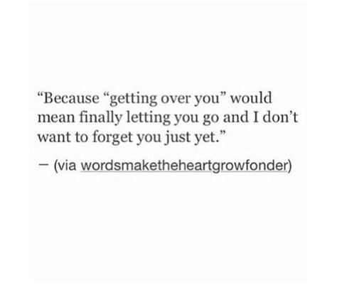 "I don't want to forget you just yet." Forget You Quotes, I Want To Forget, Getting Over, Stand Up Comedians, Forget You, You Quotes, Am In Love, Deep Thought Quotes, Low Key