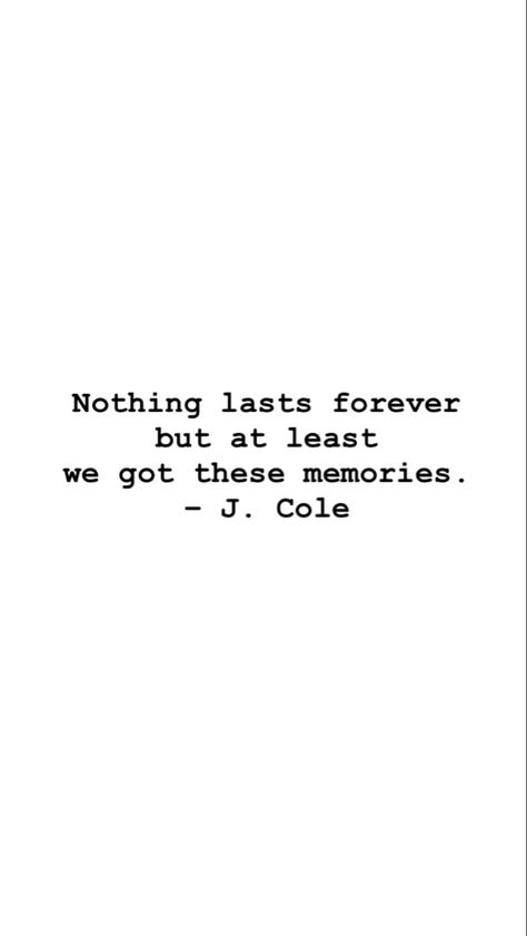 Jcole Quote Tattoos, Senior Memory Quotes, Jcole Aesthetic Rapper, Sadie Crowell Quotes, Memories Last Forever Quotes, Cool Senior Quotes, Senior Lyric Quotes, Jcole Quote Lyrics, Rapper Senior Quotes