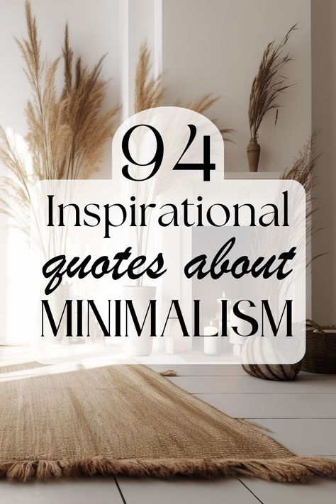 Simplify your home and your life with these 94 inspiring quotes about minimalism and intentional living. Start your journey today! #InspirationalQuotes #LiveSimply Openness Aesthetic, Neutral Motivational Quotes, Minimal Lifestyle Aesthetic, Simple Living Aesthetic, Wise Aesthetic, Minimalist Mindset, Emotional Clutter, Simplify Your Home, Joshua Becker