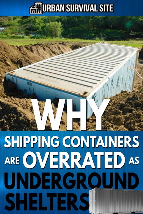 If you believe everything you read, then you probably think a buried shipping container makes a great underground shelter. Here's why that's a bad idea. Shipping Container Bunker, Underground Container, Underground Shipping Container, Underground Storm Shelters, Kids Survival Skills, Water Survival, Underground Shelter, Shtf Preparedness, Storm Shelter