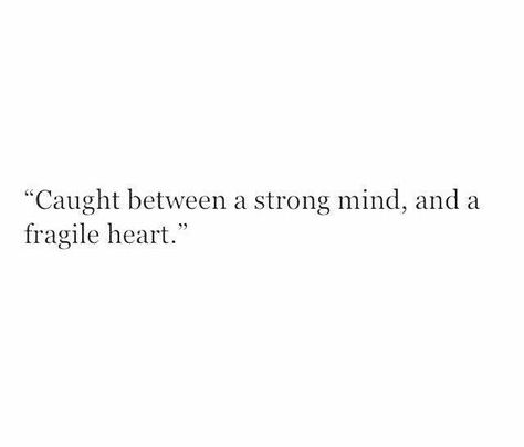 Strong mind, fragile heart Fina Ord, Strong Mind, Life Quotes Love, Visual Statements, Intp, E Card, Infp, A Quote, Poetry Quotes