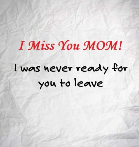 I Wish My Mom Loved Me, My Mom Died Quotes, Miss My Mom Quotes, Missing Mom Quotes, Mom In Heaven Quotes, Miss You Mom Quotes, Mom I Miss You, Missing Mom, Die Quotes