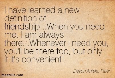 friends of convenience quotes | you, you'll be there too, but only if it's convenient! Deyon Anteko ... Convenient Friend, Convenience Quotes, Selfish Friends, Lesson Learned, Serious Quotes, Quotes By Authors, Fake People, Teenager Quotes, Fav Quotes