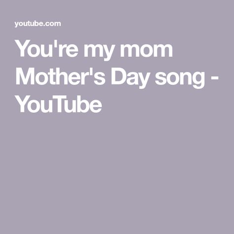 You're my mom Mother's Day song - YouTube Mothers Day Songs, Lyric Video, The Song, My Mom, Written By, Mother’s Day, Mother's Day, Mothers Day, The Creator