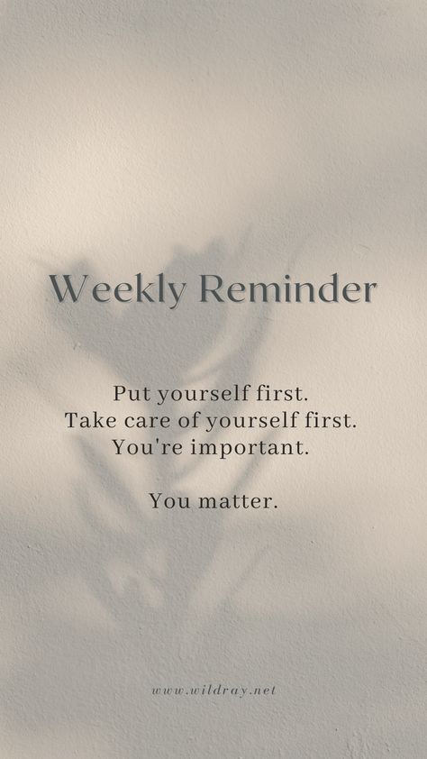 Reminder To Love Yourself, Think Of Yourself Quotes, Acceptance Of Yourself, Importance Of Self Care Quotes, Make Yourself Happy Quotes Self Care, When You Start Taking Care Of Yourself, Self Care Reminder Wallpaper, Self Care Messages, Weekly Reminder Quote