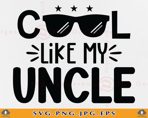 Uncle Sayings, Uncle Svg, Uncle Quotes, Nephew Gifts, My Uncle, Uncle Gifts, Xmas Shirts, Baby Svg