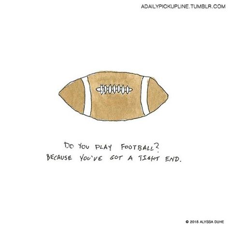 Do you play football? Football Pick Up Lines, Pick Line, Pickup Line, Pick Up Line Jokes, Football Girlfriend, Lines For Girls, Football Jokes, Football Picks, Pick Up Lines Cheesy