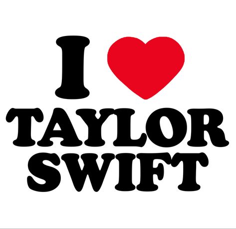 i heart taylor swift Taylor Swift Images To Print, Taylor 2024 Flag, Taylor Swift Bitmoji Ideas, I Heart Taylor Swift Shirt, Taylor Swift Roblox Outfit, Taylor Swift Prints For Shirt, Taylor Swift Name Logo, Taylor Swift Diy Shirt, Taylor Swift Tshirt Ideas Diy