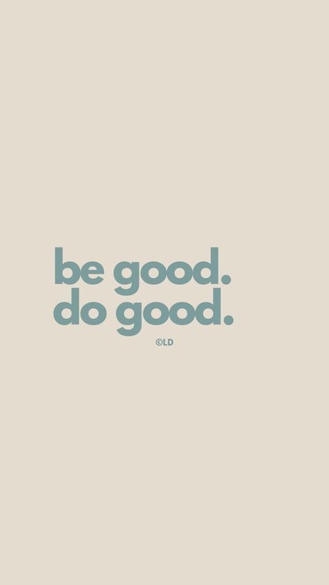 Be Good Wallpaper, Be Good Do Good Wallpaper, Motvitonal Quotes, Be Better Wallpaper, Be Good Quotes, Life Motto Quotes, Do More Wallpaper, Motto In Life, Aesthetic Quotes Positive