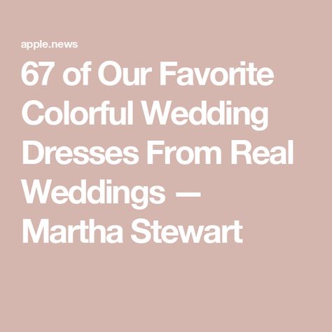 67 of Our Favorite Colorful Wedding Dresses From Real Weddings — Martha Stewart Colorful Wedding Dress, Colorful Wedding, Colored Wedding Dresses, Martha Stewart, Bridal Style, Wedding Colors, Real Weddings, Bridal Dresses, Wedding Dresses