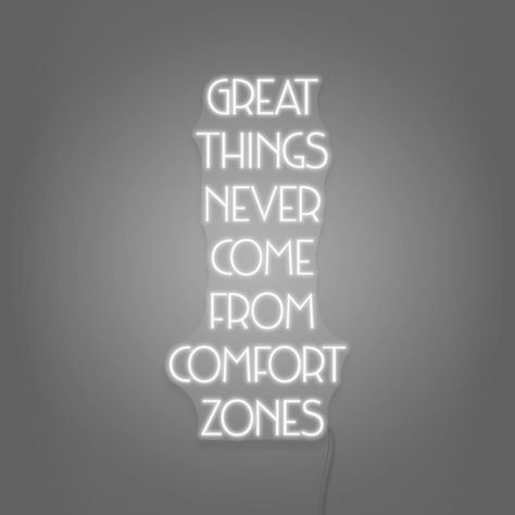 Confidence is when you’re scared to do the things you thought you couldn't do, but you still choose to do them. It takes a heaping amount of effort to push yourself into exploring new things found further away from your comfort zone. Time to boost that self-confidence everyday with this gorgeous Great Things Never Come From Comfort Zones neon sign! Get Out Of My Comfort Zone, Motivational Neon Signs, Neon Sign Quotes, 2024 Sign, Motivational Signs, Out Of Comfort Zone, Neon Signs Quotes, Neon Quotes, Powerful Inspirational Quotes